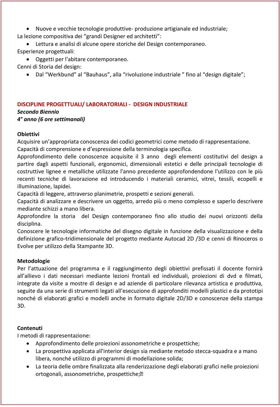 Cenni di Storia del design: Dal Werkbund al Bauhaus, alla rivoluzione industriale fino al design digitale ; DISCIPLINE PROGETTUALI/ LABORATORIALI - DESIGN INDUSTRIALE Secondo Biennio 4 anno (6 ore