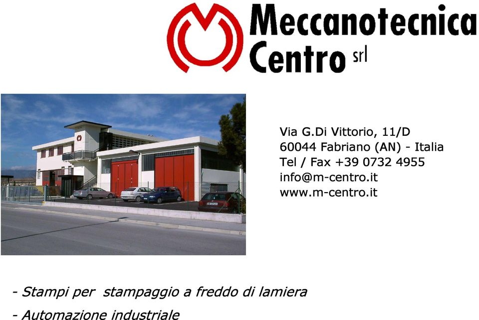 Tel / Fax +39 0732 4955 info@m-centro centro.