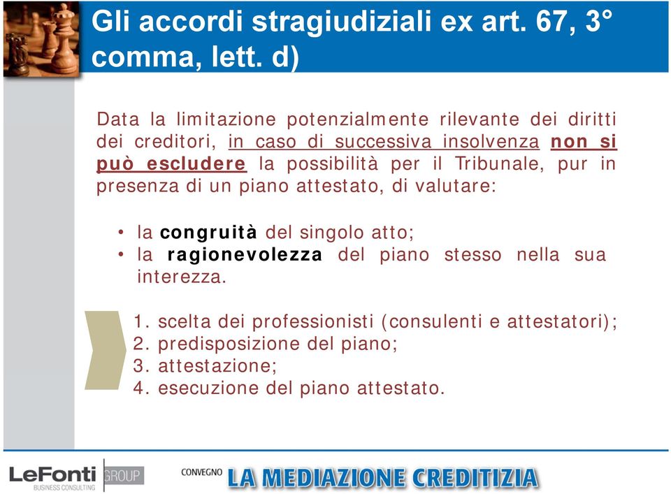 escludere la possibilità per il Tribunale, pur in presenza di un piano attestato, di valutare: la congruità del singolo