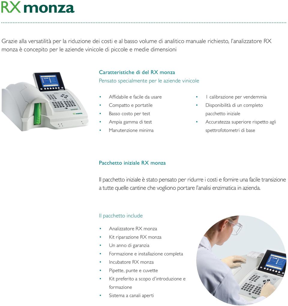 calibrazione per vendemmia Disponibilità di un completo pacchetto iniziale Accuratezza superiore rispetto agli spettrofotometri di base Pacchetto iniziale RX monza Il pacchetto iniziale è stato