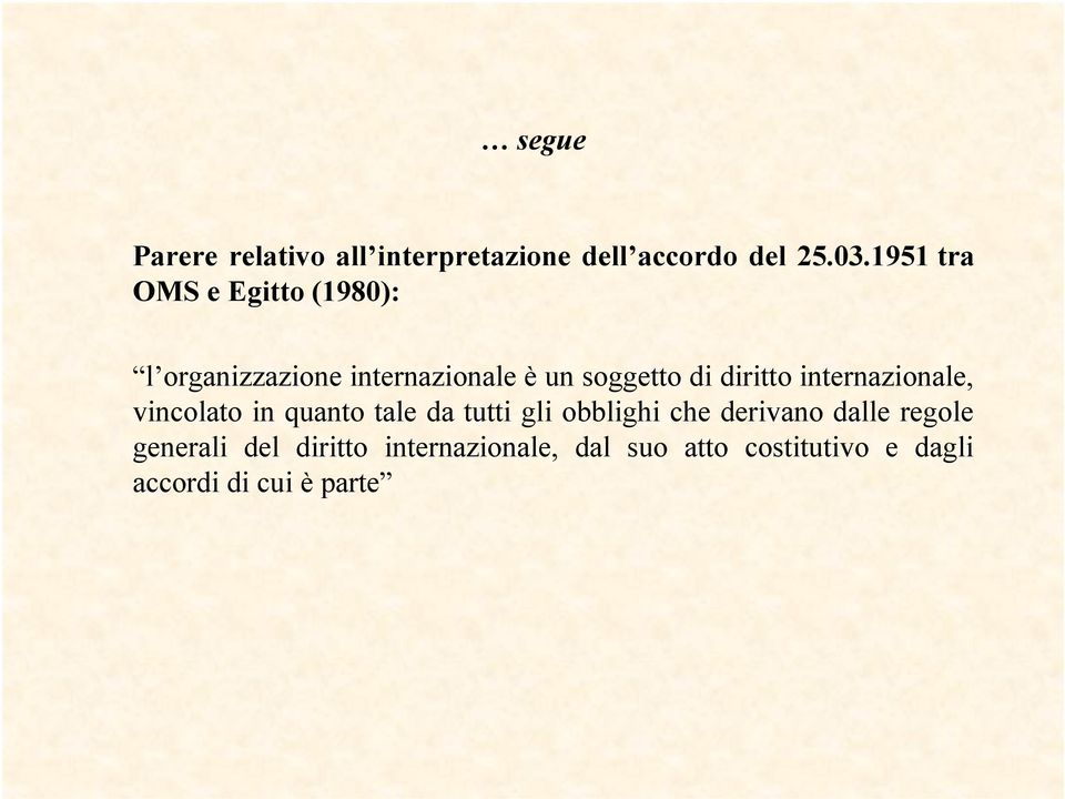 diritto internazionale, vincolato in quanto tale da tutti gli obblighi che derivano