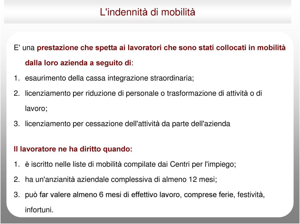 licenziamento per cessazione dell'attività da parte dell'azienda Il lavoratore ne ha diritto quando: 1.