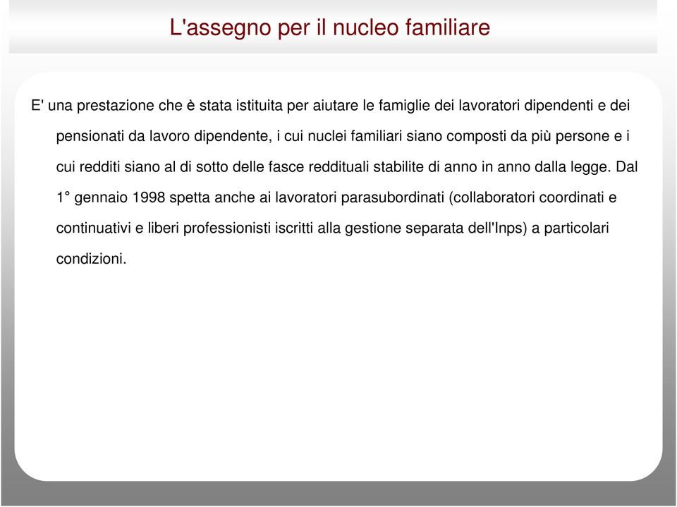 delle fasce reddituali stabilite di anno in anno dalla legge.