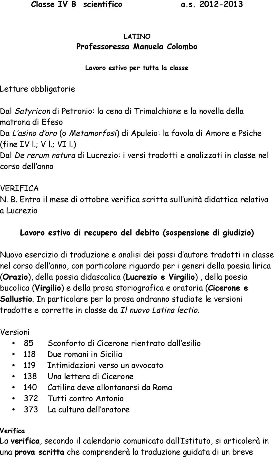 ) Dal De rerum natura di Lucrezio: i versi tradotti e analizzati in classe nel corso dell anno VERIFICA N. B.