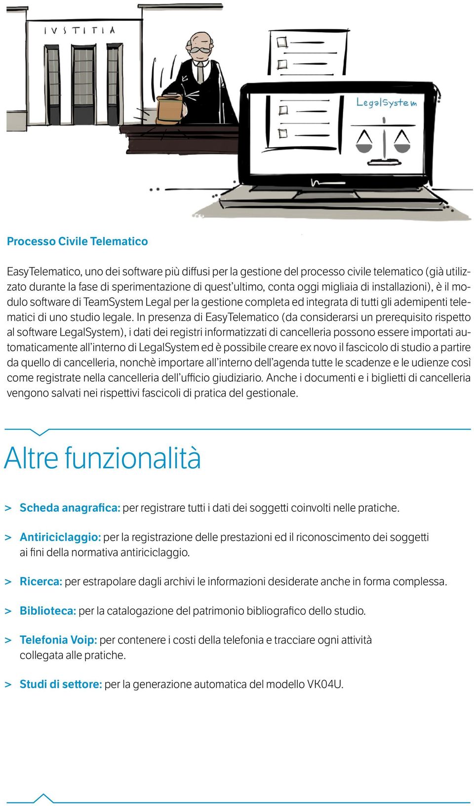 In presenza di EasyTelematico (da considerarsi un prerequisito rispetto al software LegalSystem), i dati dei registri informatizzati di cancelleria possono essere importati automaticamente all