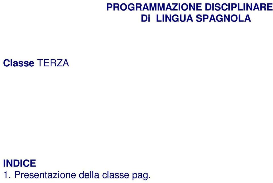 Altre culture n. Alunni diversamente abili n. Pendolari n. Residenti in loco n.