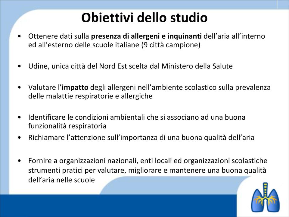 allergiche Identificare le condizioni ambientali che si associano ad una buona funzionalità respiratoria Richiamare l attenzione sull importanza di una buona qualità