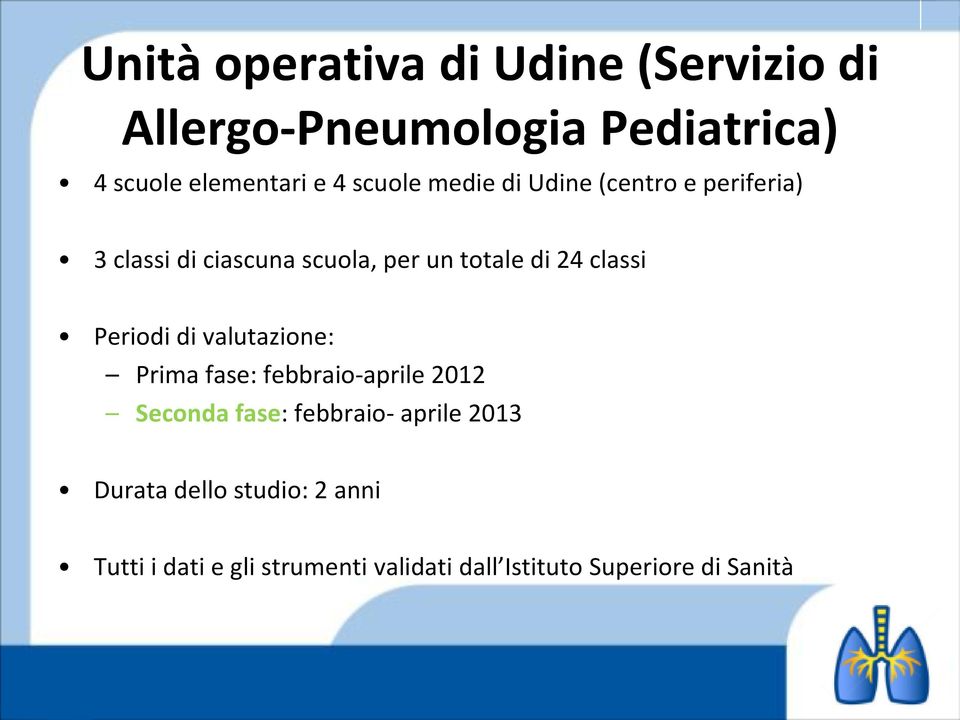 classi Periodi di valutazione: Prima fase: febbraio-aprile 2012 Seconda fase: febbraio- aprile