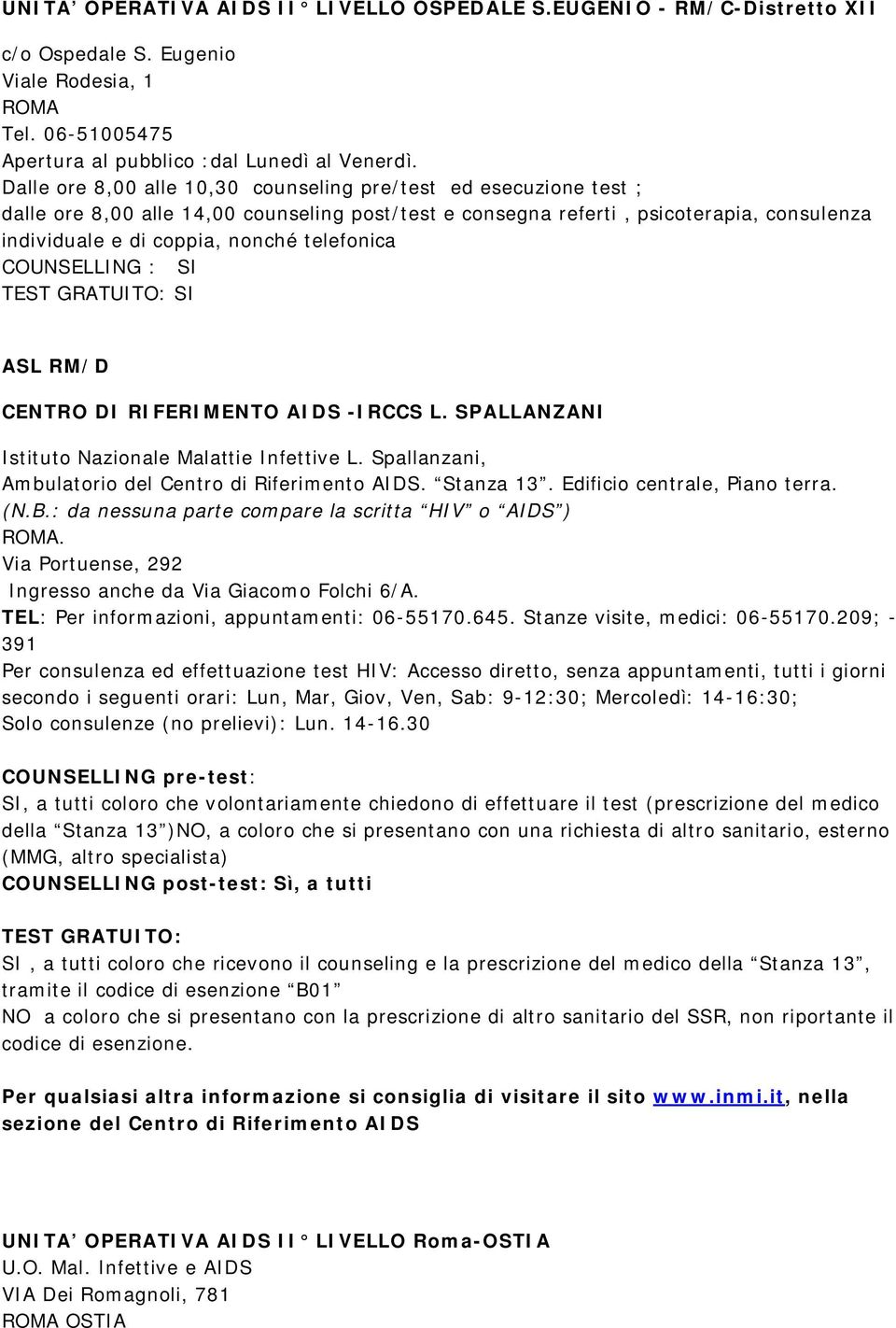 telefonica ASL RM/D CENTRO DI RIFERIMENTO AIDS -IRCCS L. SPALLANZANI Istituto Nazionale Malattie Infettive L. Spallanzani, Ambulatorio del Centro di Riferimento AIDS. Stanza 13.