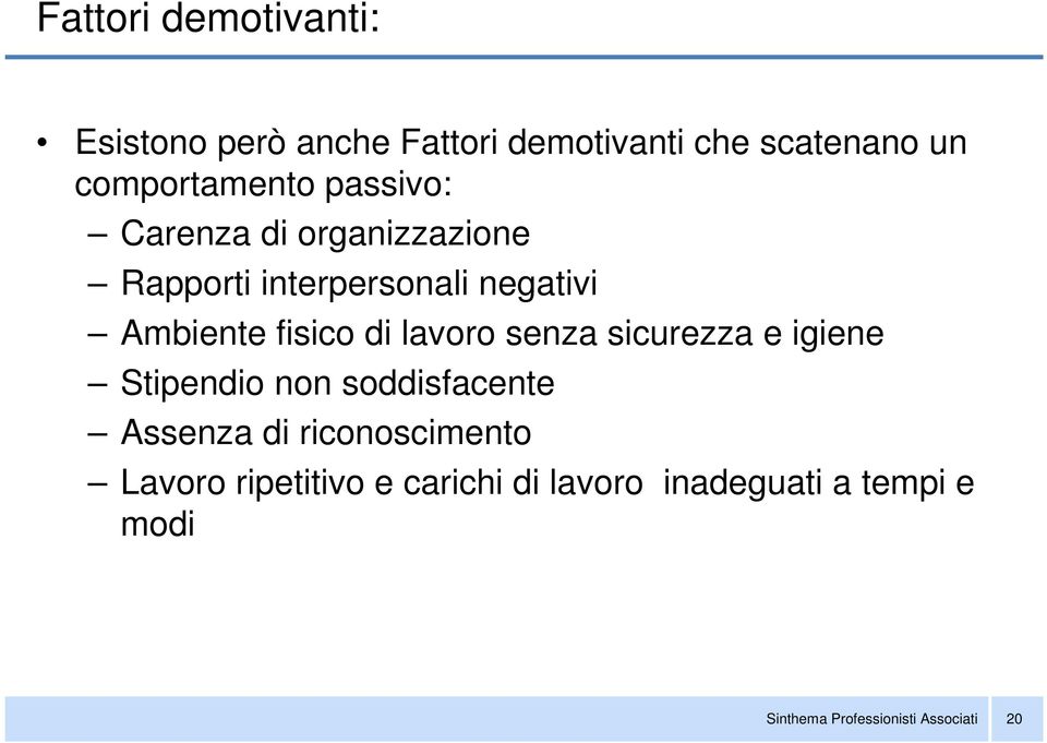 Ambiente fisico di lavoro senza sicurezza e igiene Stipendio non soddisfacente