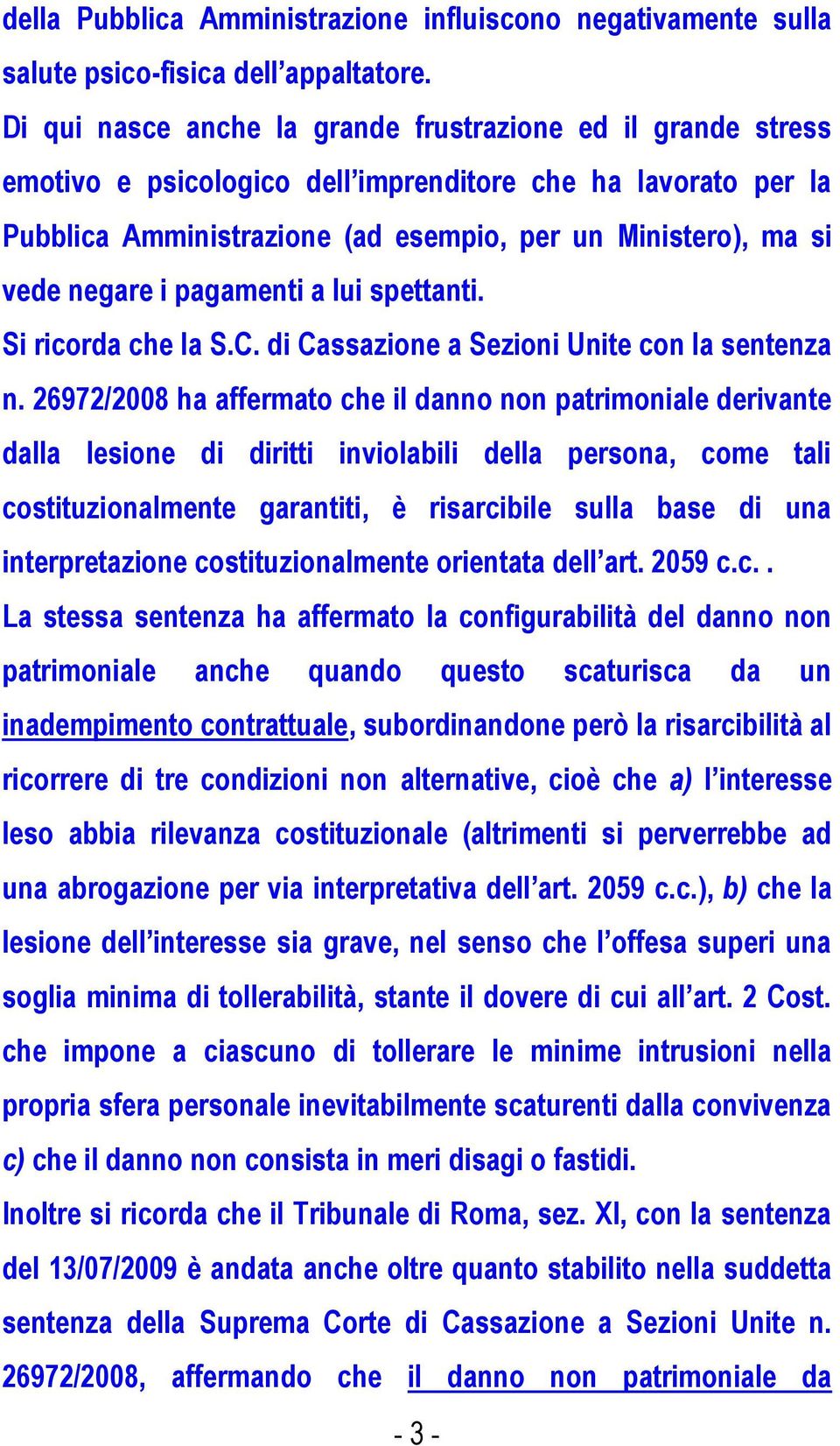 i pagamenti a lui spettanti. Si ricorda che la S.C. di Cassazione a Sezioni Unite con la sentenza n.