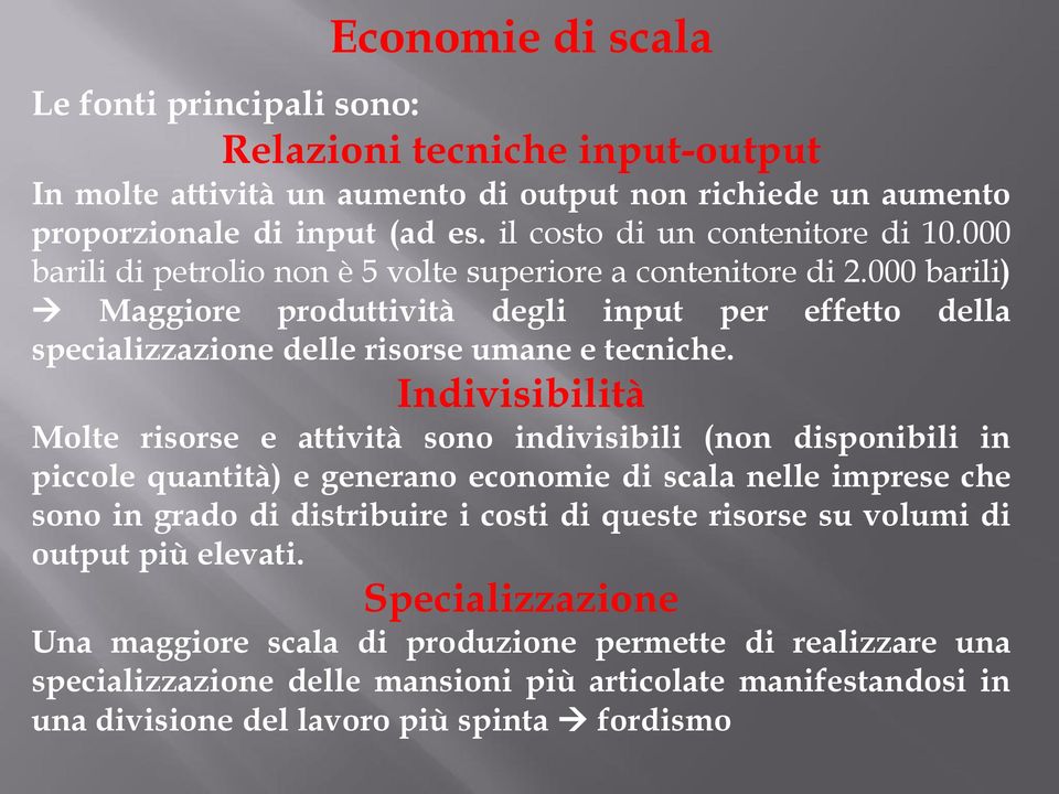 000 barili) Maggiore produttività degli input per effetto della specializzazione delle risorse umane e tecniche.