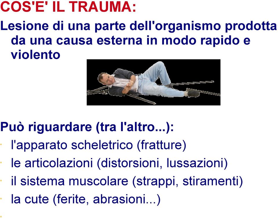 ..): l'apparato scheletrico (fratture) le articolazioni (distorsioni,