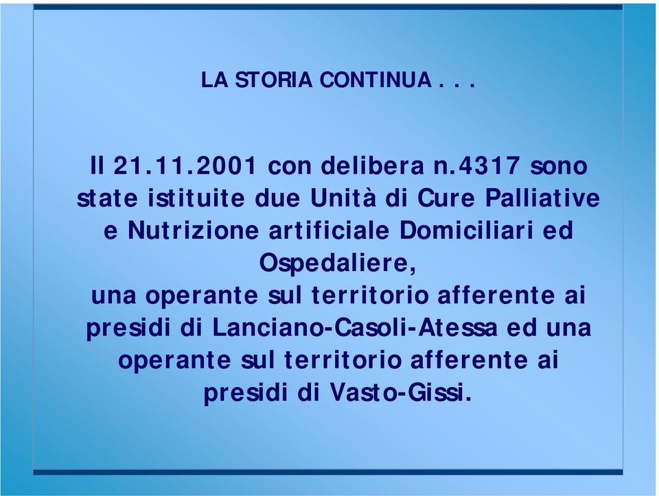 artificiale Domiciliari ed Ospedaliere, una operante sul territorio