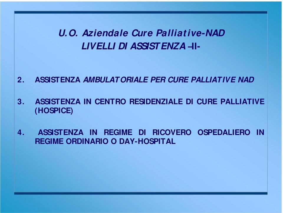 ASSISTENZA IN CENTRO RESIDENZIALE DI CURE PALLIATIVE (HOSPICE) 4.
