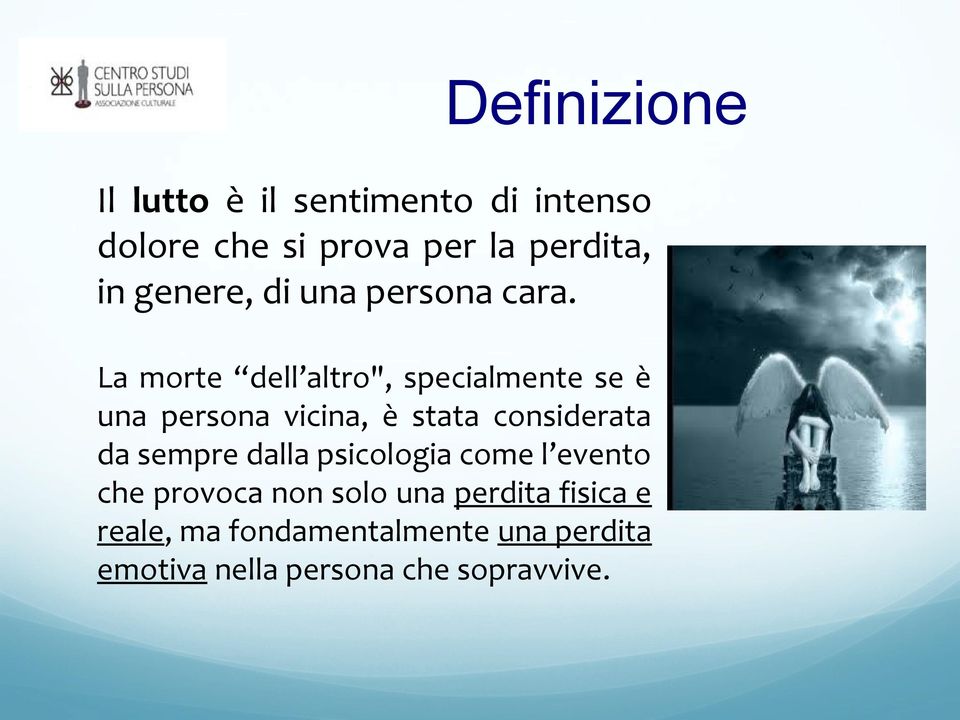 La morte dell altro", specialmente se è una persona vicina, è stata considerata da