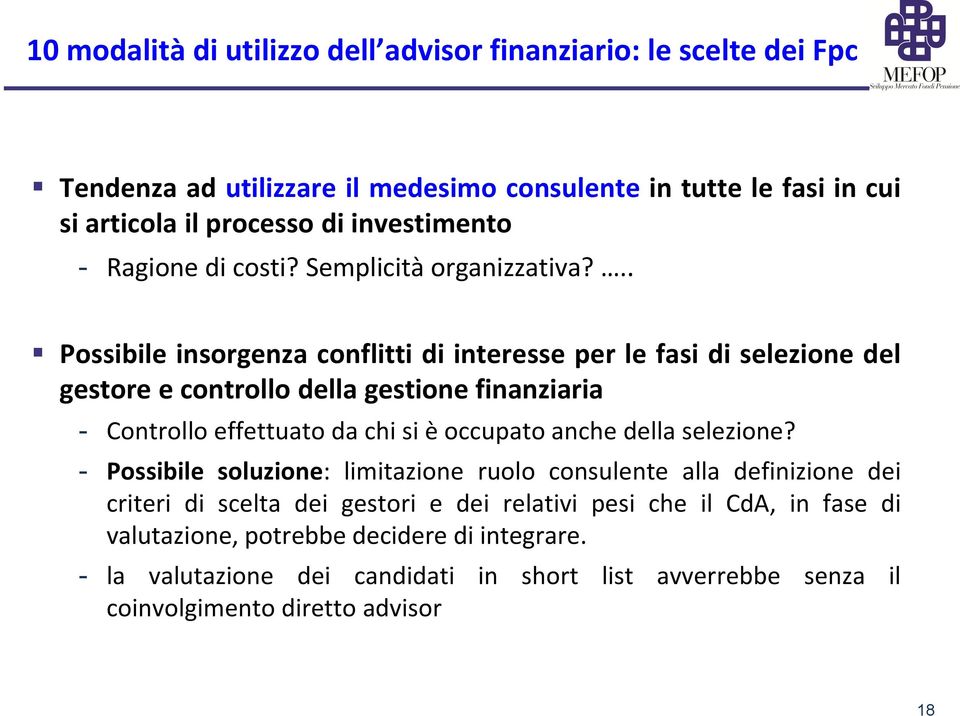 .. Possibile insorgenza conflitti di interesse per le fasi di selezione del gestore e controllo della gestione finanziaria - Controllo effettuato da chi si è occupato anche