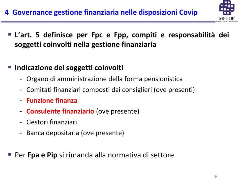 soggetti coinvolti - Organo di amministrazione della forma pensionistica - Comitati finanziari composti dai consiglieri