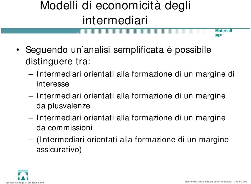 Intermediari orientati alla formazione di un margine da plusvalenze Intermediari orientati