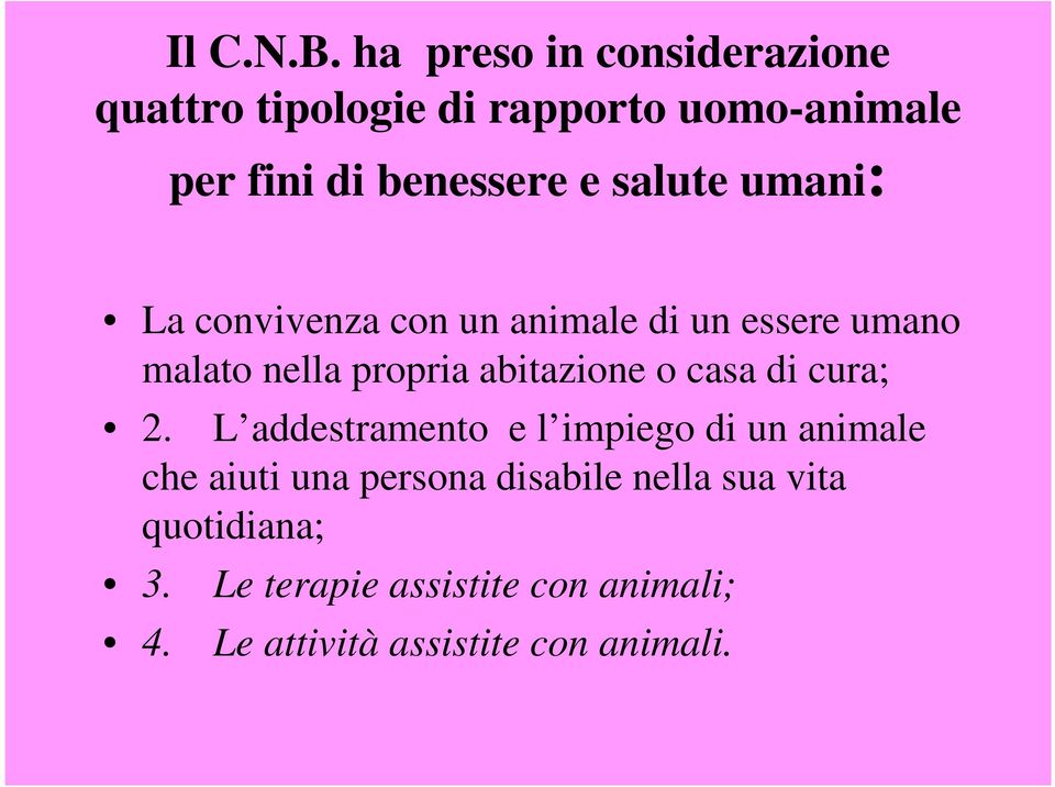 salute umani: La convivenza con un animale di un essere umano malato nella propria abitazione o