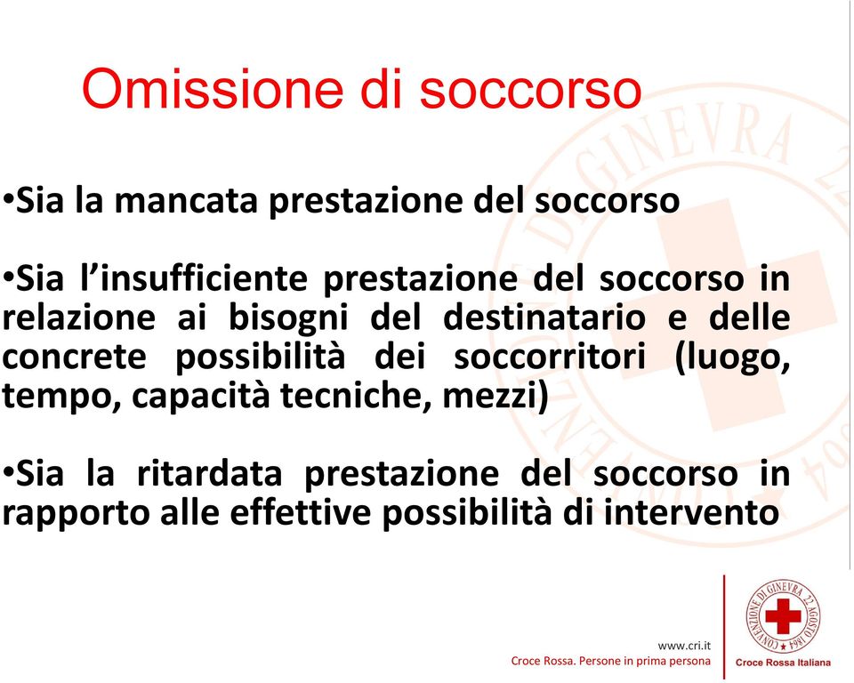 possibilità dei soccorritori (luogo, tempo, capacità tecniche, mezzi) Sia la