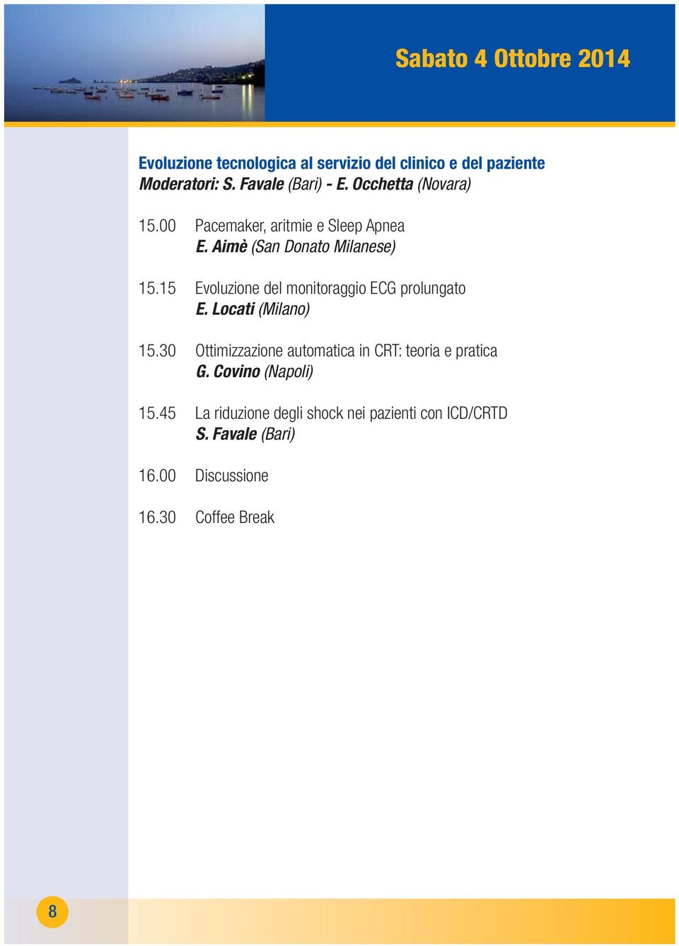 15 Evoluzione del monitoraggio ECG prolungato E. Locati (Milano) 15.