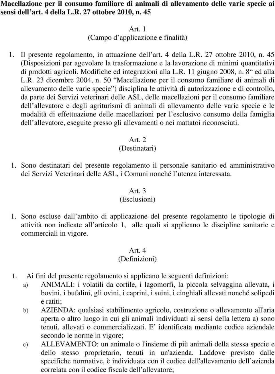 Modifiche ed integrazioni alla L.R. 11 giugno 2008, n. 8 ed alla L.R. 23 dicembre 2004, n.