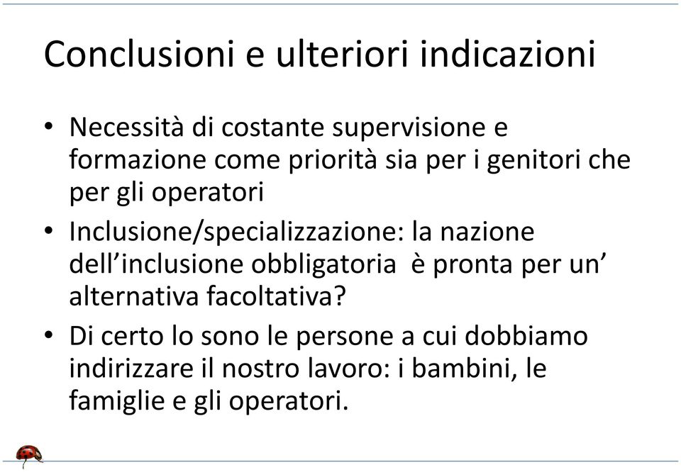 dell inclusione obbligatoria è pronta per un alternativa facoltativa?