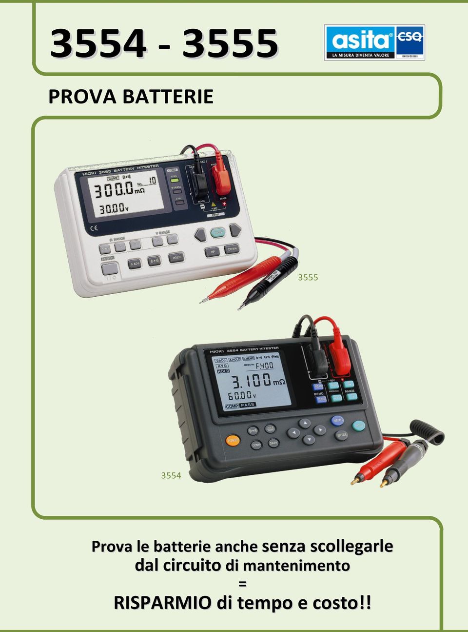 senza scollegarle dal circuito di