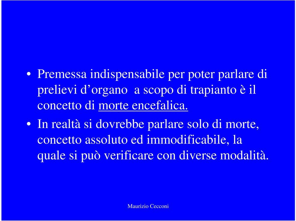 In realtà si dovrebbe parlare solo di morte, concetto assoluto