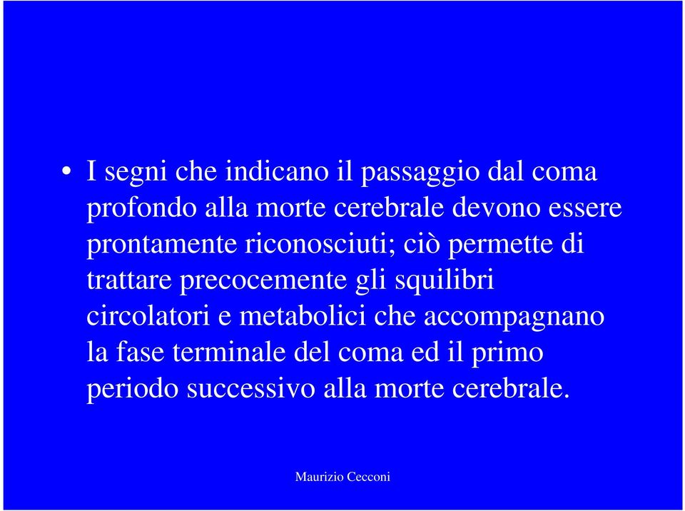 trattare precocemente gli squilibri circolatori e metabolici che