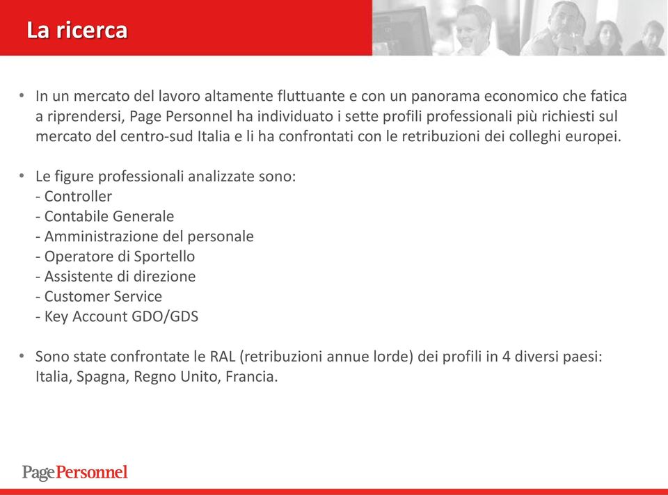 Le figure professionali analizzate sono: - Controller - Contabile Generale - Amministrazione del personale - Operatore di Sportello - Assistente di