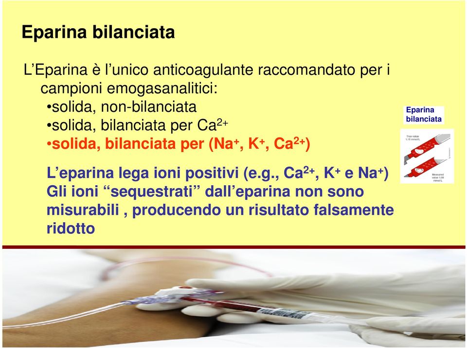 (Na +, K +, Ca 2+ ) Eparina bilanciata L eparina lega