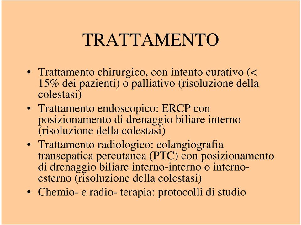colestasi) Trattamento radiologico: colangiografia transepatica percutanea (PTC) con posizionamento di