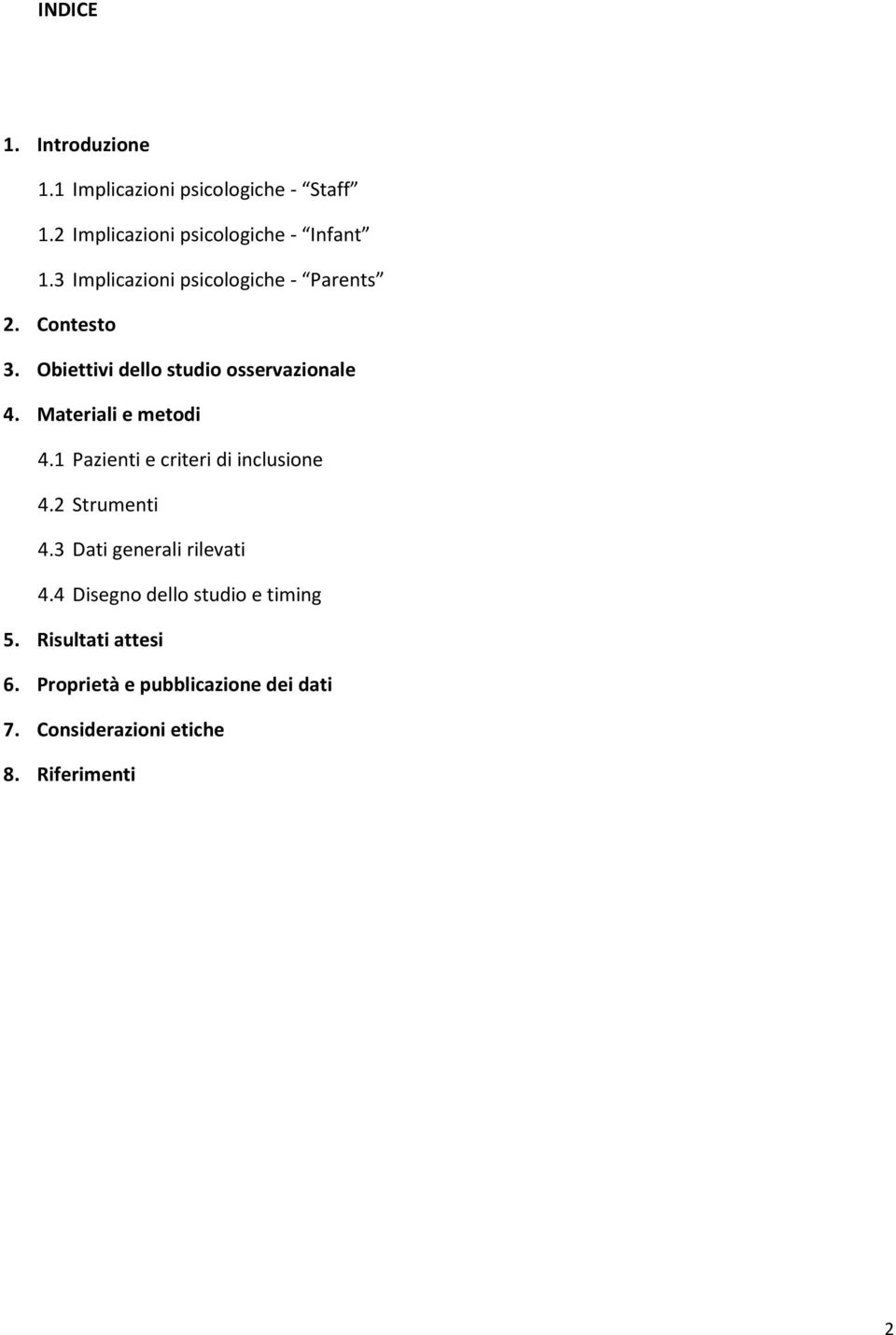 Materiali e metodi 4.1 Pazienti e criteri di inclusione 4.2 Strumenti 4.3 Dati generali rilevati 4.