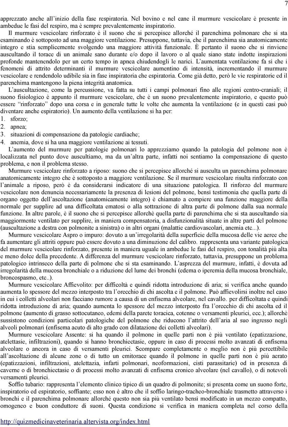 Presuppone, tuttavia, che il parenchima sia anatomicamente integro e stia semplicemente svolgendo una maggiore attività funzionale.