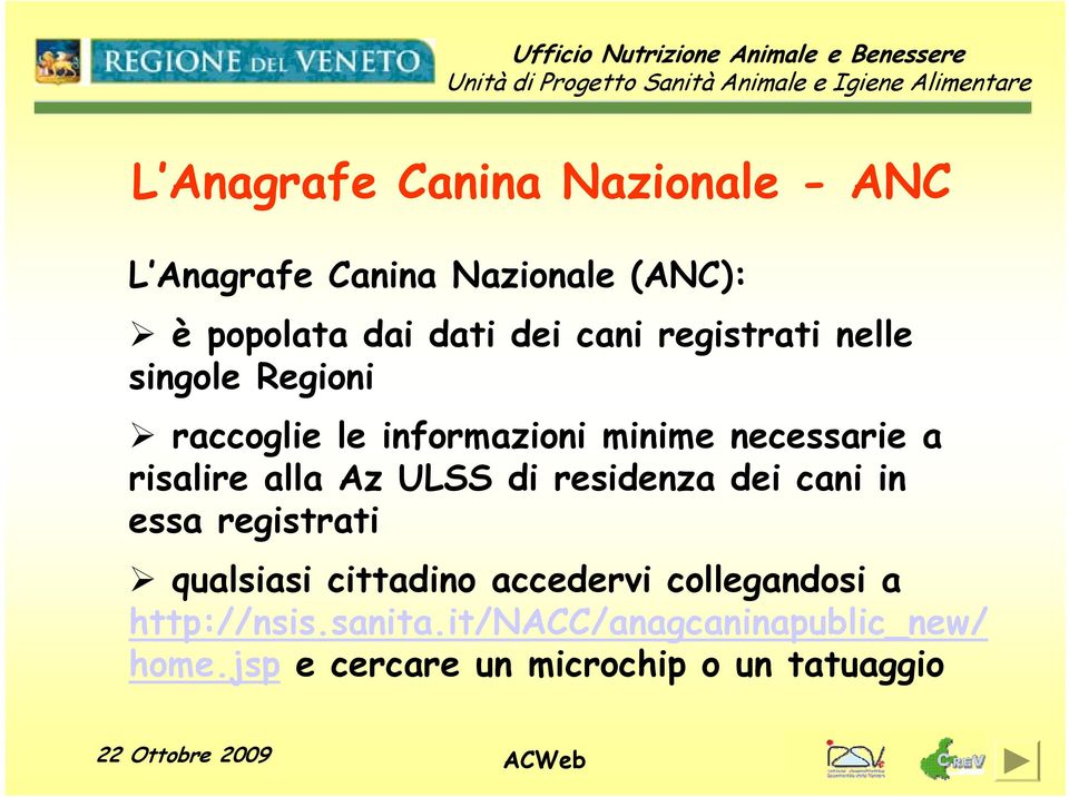 alla Az ULSS di residenza dei cani in essa registrati qualsiasi cittadino accedervi