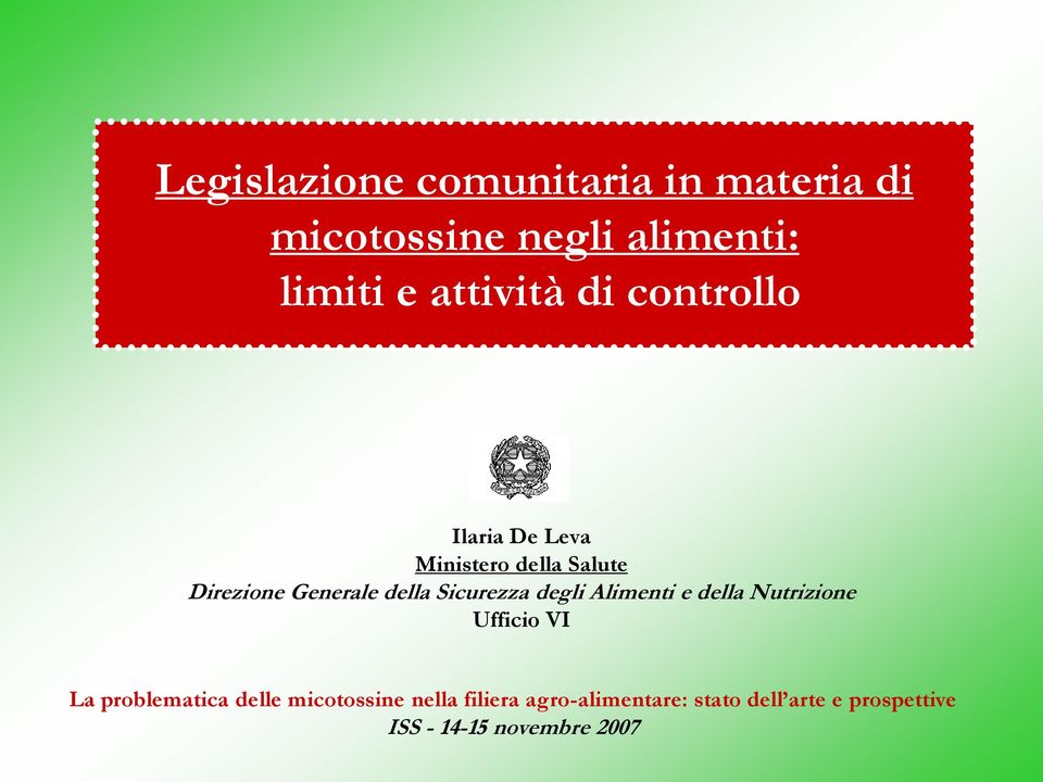 della Sicurezza degli Alimenti e della Nutrizione Ufficio VI La problematica delle