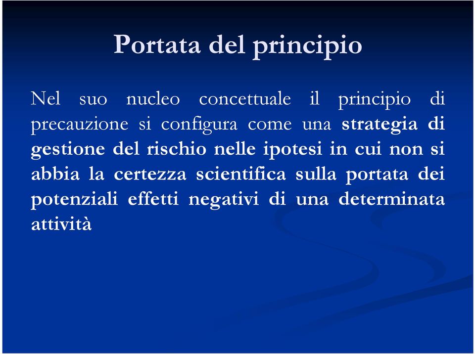 rischio nelle ipotesi in cui non si abbia la certezza scientifica