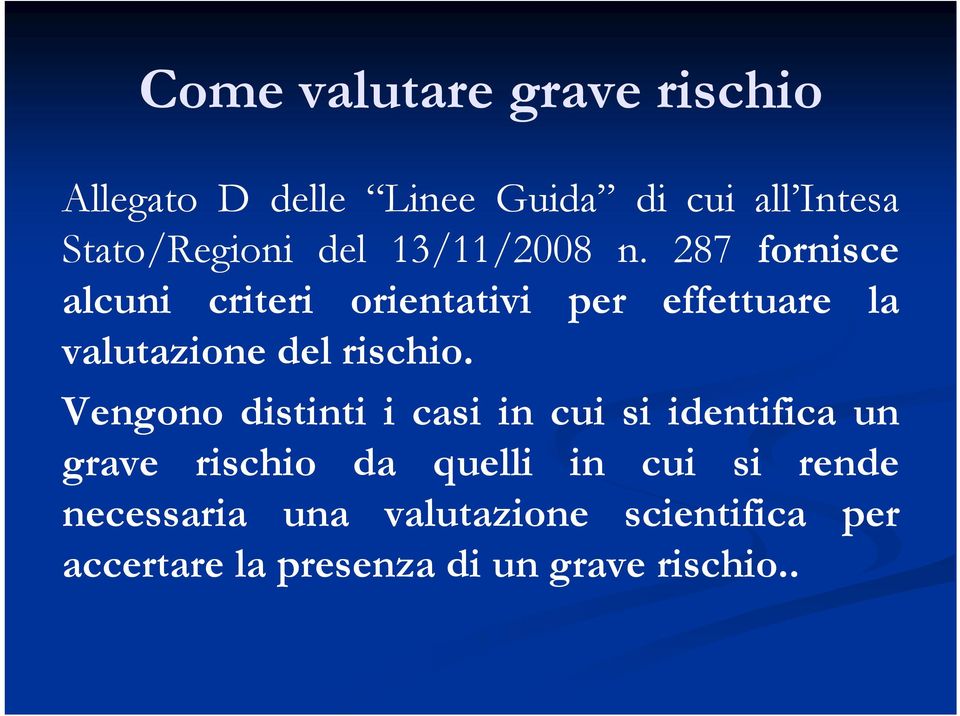 287 fornisce alcuni criteri orientativi per effettuare la valutazione del rischio.