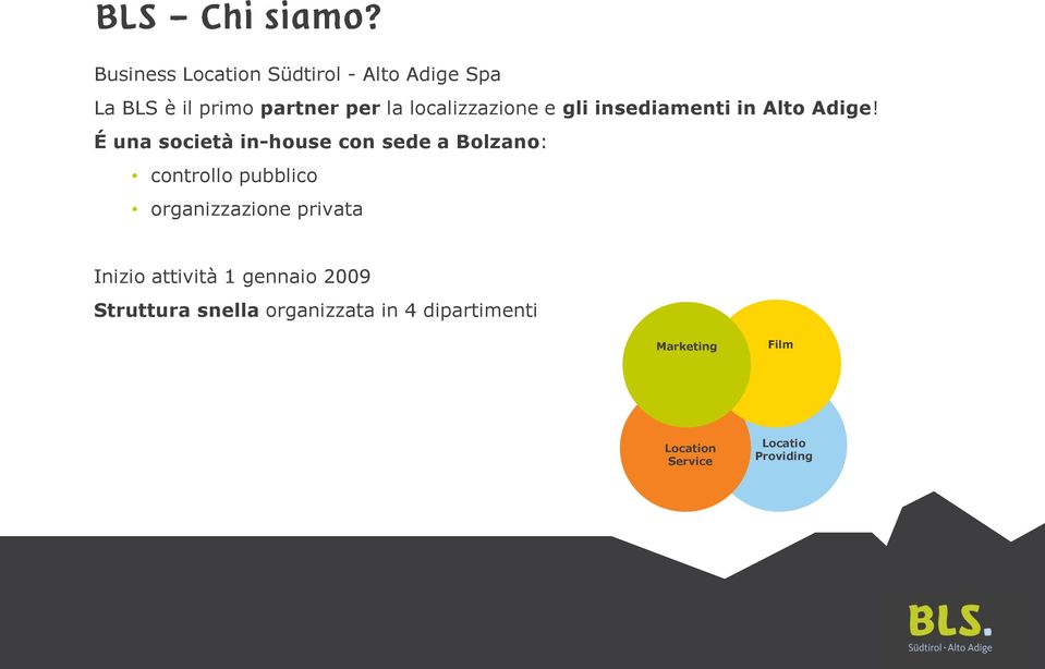 É una società in-house con sede a Bolzano: controllo pubblico organizzazione privata