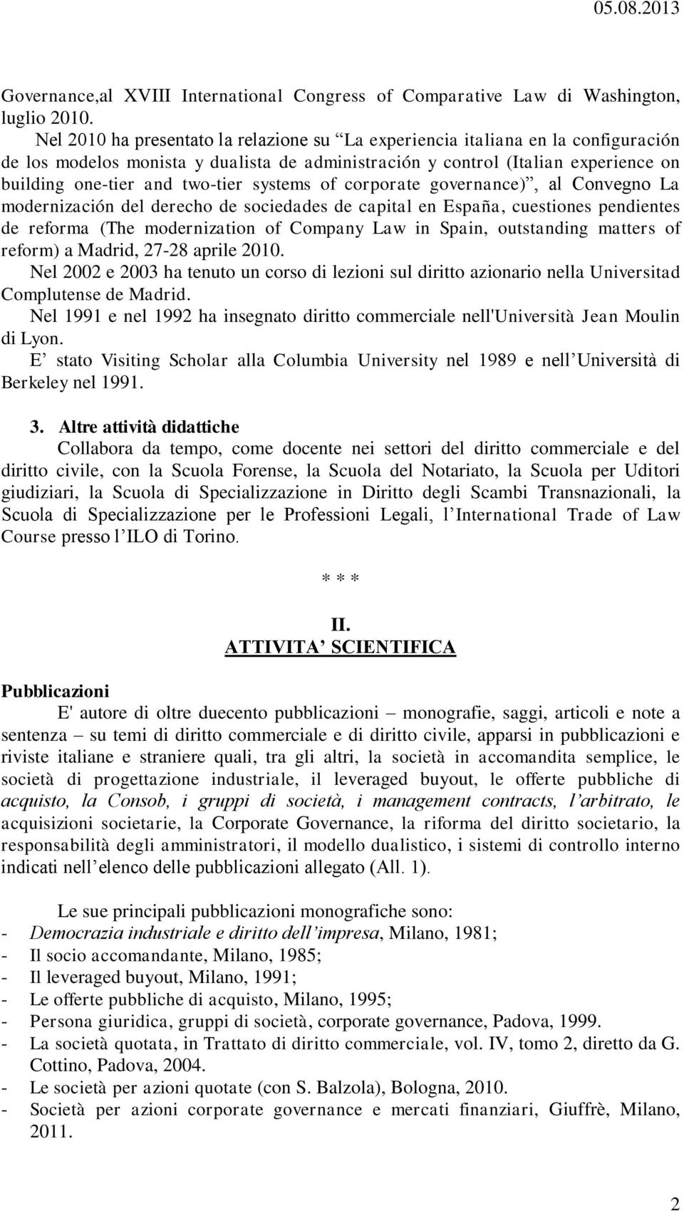 systems of corporate governance), al Convegno La modernización del derecho de sociedades de capital en España, cuestiones pendientes de reforma (The modernization of Company Law in Spain, outstanding