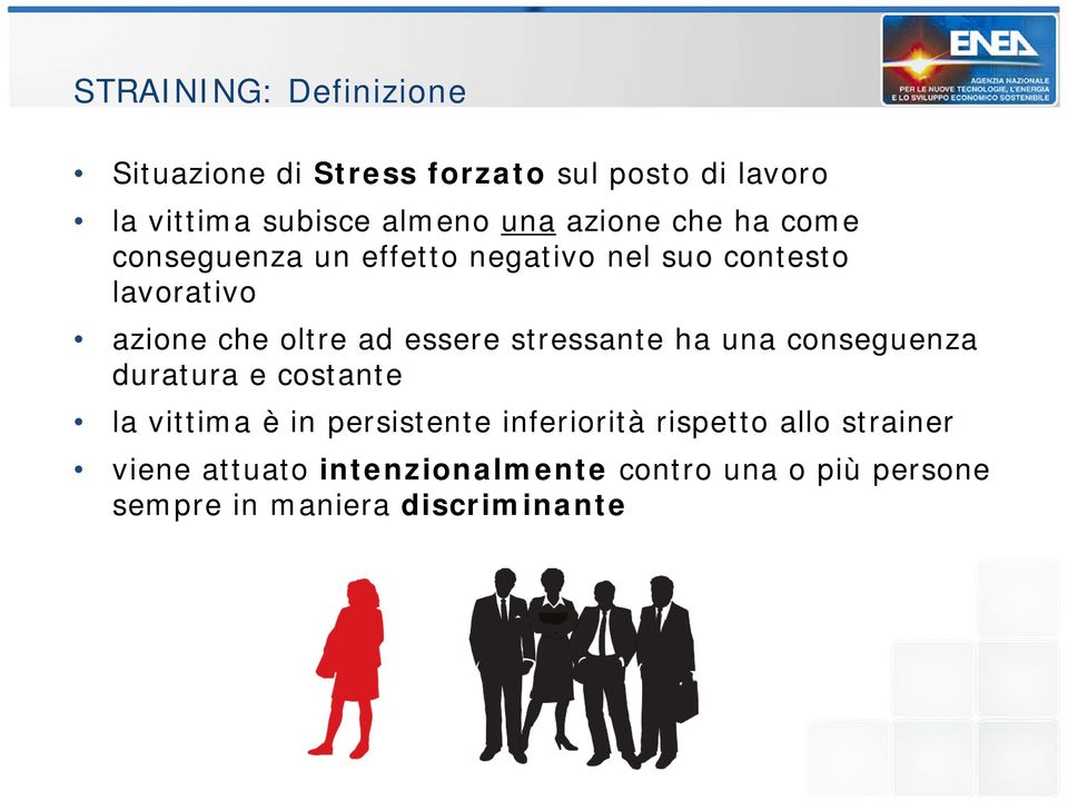 essere stressante ha una conseguenza duratura e costante la vittima è in persistente inferiorità