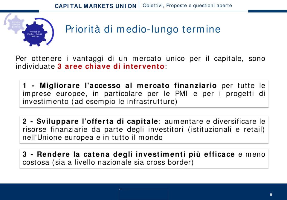 infrastrutture) 2 - Sviluppare l offerta di capitale: aumentare e diversificare le risorse finanziarie da parte degli investitori (istituzionali e