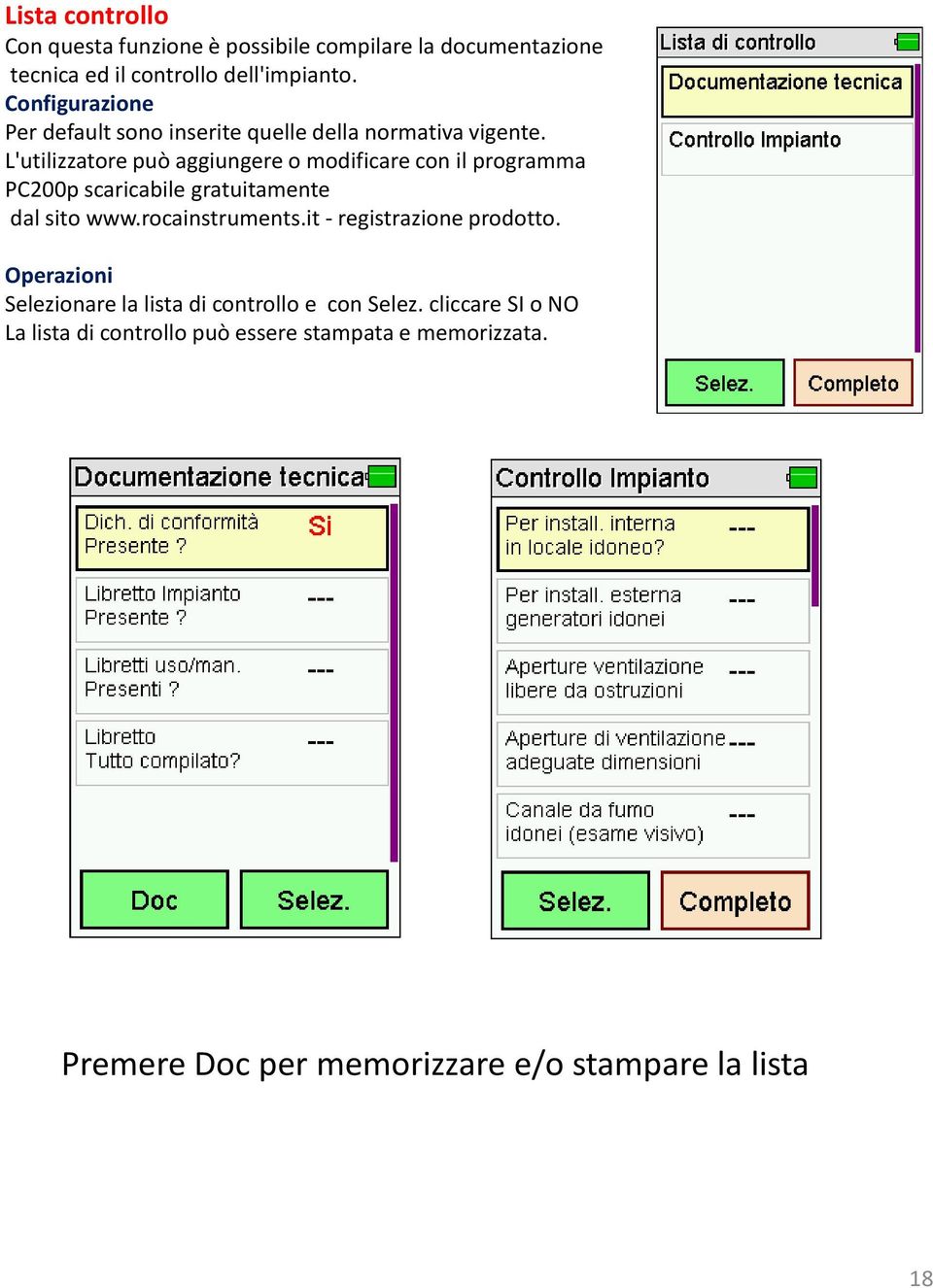 L'utilizzatore può aggiungere o modificare con il programma PC200p scaricabile gratuitamente dal sito www.rocainstruments.
