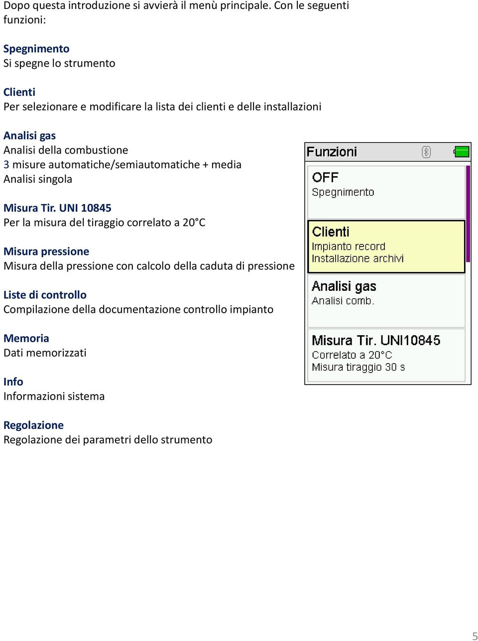 Analisi della combustione 3 misure automatiche/semiautomatiche + media Analisi singola Misura Tir.