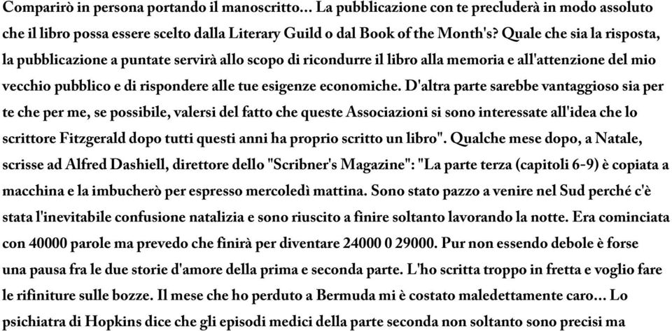 D'altra parte sarebbe vantaggioso sia per te che per me, se possibile, valersi del fatto che queste Associazioni si sono interessate all'idea che lo scrittore Fitzgerald dopo tutti questi anni ha