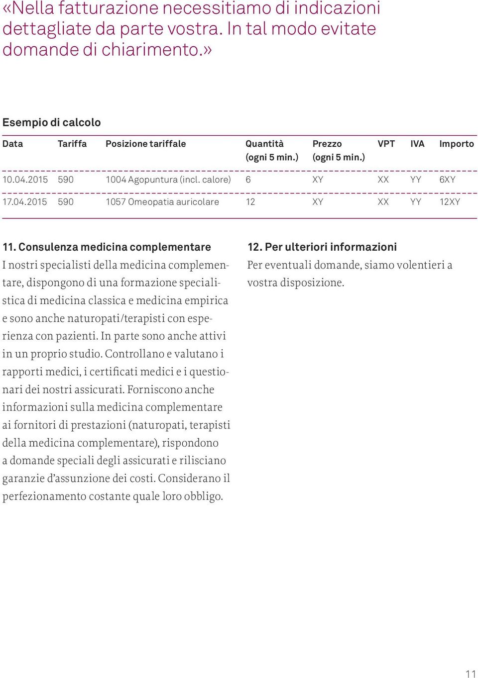 Consulenza medicina complementare I nostri specialisti della medicina complementare, dispongono di una formazione specialistica di medicina classica e medicina empirica e sono anche