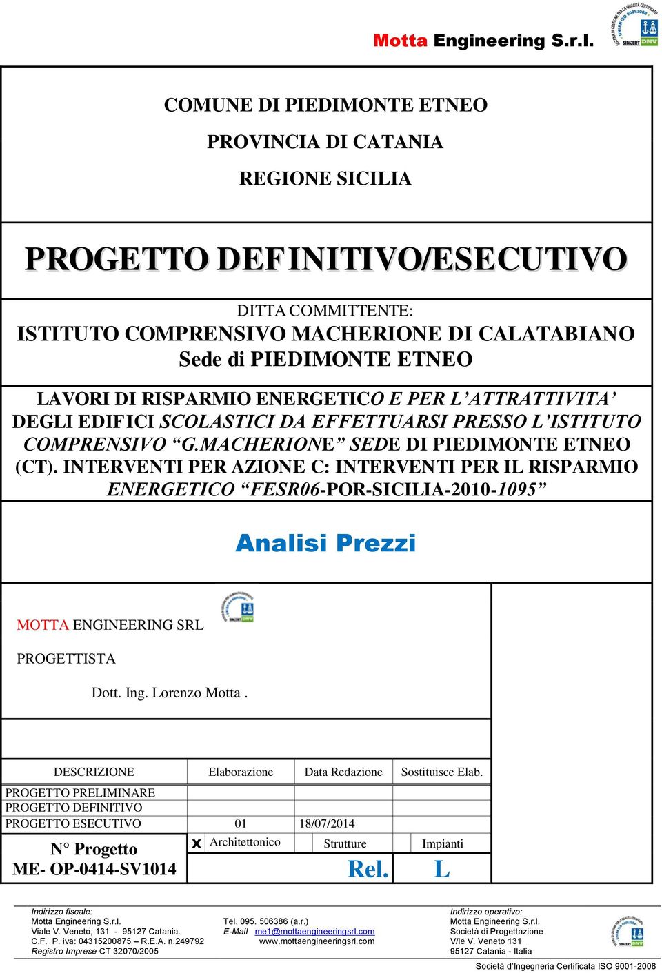 RISPARMIO ENERGETICO E PER L ATTRATTIVITA DEGLI EDIFICI SCOLASTICI DA EFFETTUARSI PRESSO L ISTITUTO COMPRENSIVO G.MACHERIONE SEDE DI PIEDIMONTE ETNEO (CT).