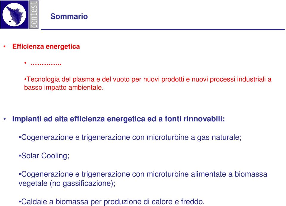 Impianti ad alta efficienza energetica ed a fonti rinnovabili: Cogenerazione e trigenerazione con